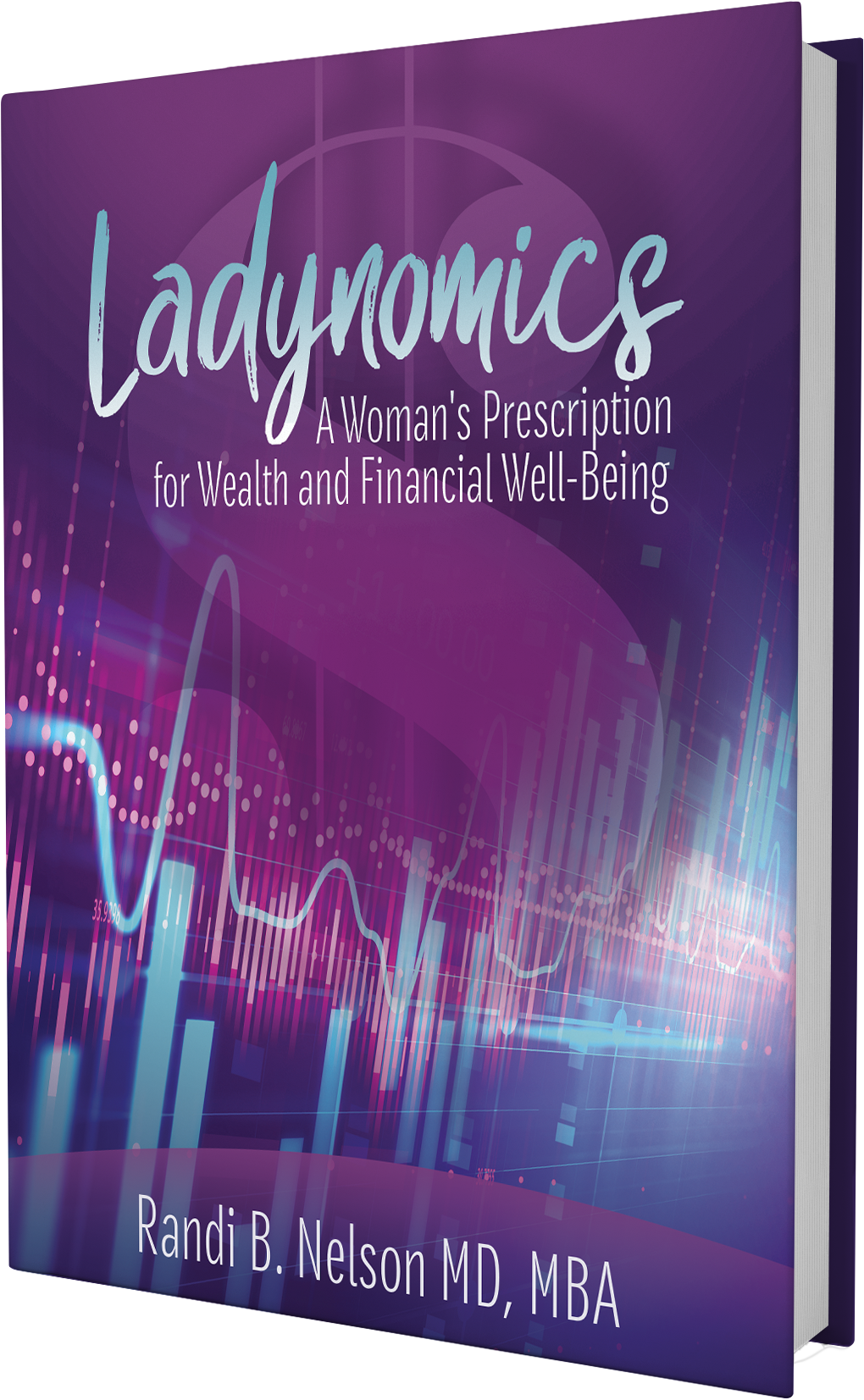 Ladynomics; The Women's Prescription to Wealth and Financial Well-Being