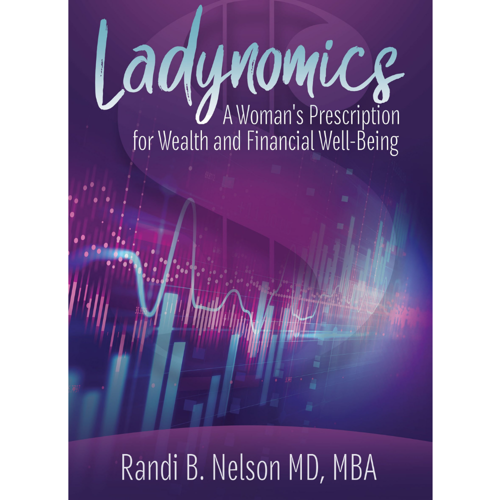 Ladynomics; The Women's Prescription to Wealth and Financial Well-Being